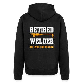 Retired Welder See Wife For Details - Unisex Premium Organic Zip Hoodie - black - Back - Nico (187cm)