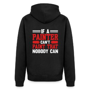 If A Painter Can't Paint That Nobody Can - Unisex Premium Organic Zip Hoodie - black - Back - Nico (187cm)