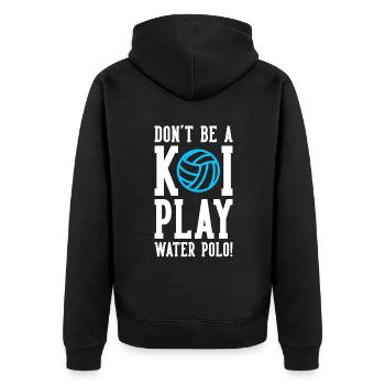Don't Be A Koi Play Water Polo - Unisex Premium Organic Zip Hoodie - black - Back - Nico (187cm)