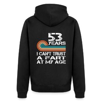 I Can't Trust A Fart At My Age 53 Birthday - Unisex Premium Organic Zip Hoodie - black - Back - Nico (187cm)