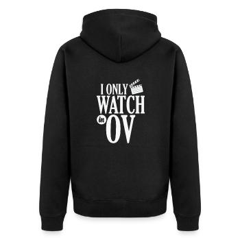 I only watch in OV Cinema Movies Language - Unisex Premium Organic Zip Hoodie - black - Back - Nico (187cm)