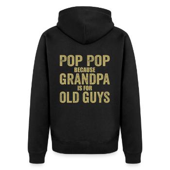 Pop Pop Because Grandpa Is For Old Guys - Unisex Premium Organic Zip Hoodie - black - Back - Nico (187cm)