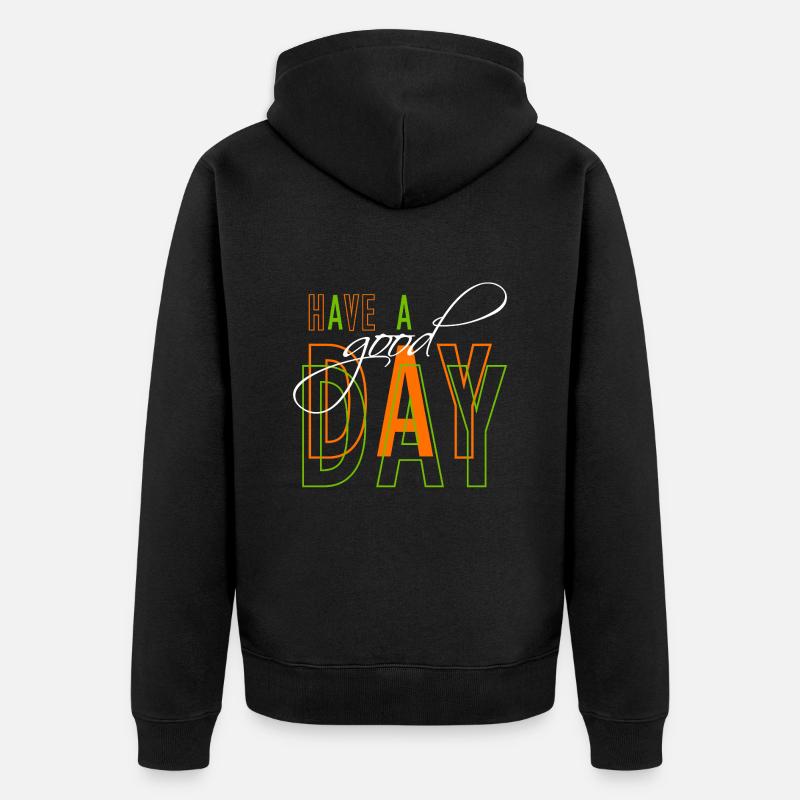 Have a good day - Unisex Premium Bio Zip Hoodie - Schwarz