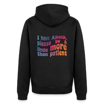 I have ADHD, thank you for being a little more than patient - Unisex Premium Organic Zip Hoodie - black - Back - Nico (187cm)