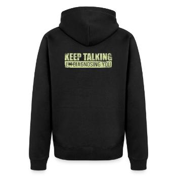 Keep Talking Im Diagnosing You Psychology Doctor - Unisex Premium Organic Zip Hoodie - black - Back - Nico (187cm)