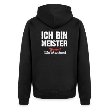 Ich bin Meister warum? Weil ich es kann! - Unisex Premium Bio Zip Hoodie - Schwarz - Hinten - Nico (187cm)