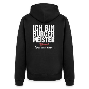 Ich bin Bürgermeister warum? Weil ich es kann! - Unisex Premium Bio Zip Hoodie - Schwarz - Hinten - Nico (187cm)