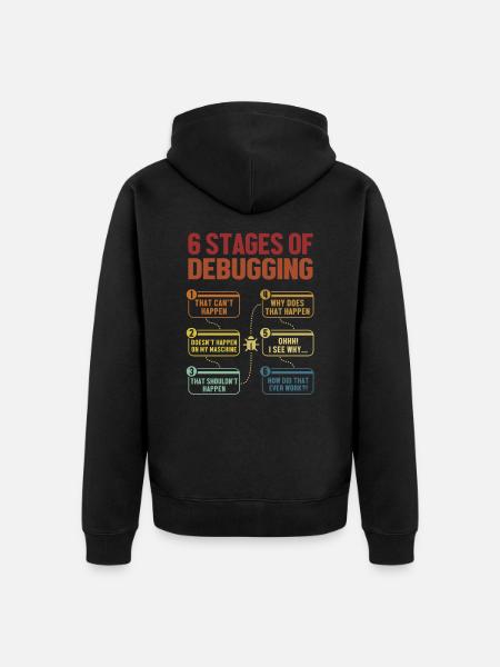 6 Stages of Debugging Softwareingenieur Coder - Unisex Premium Bio Zip Hoodie - Schwarz