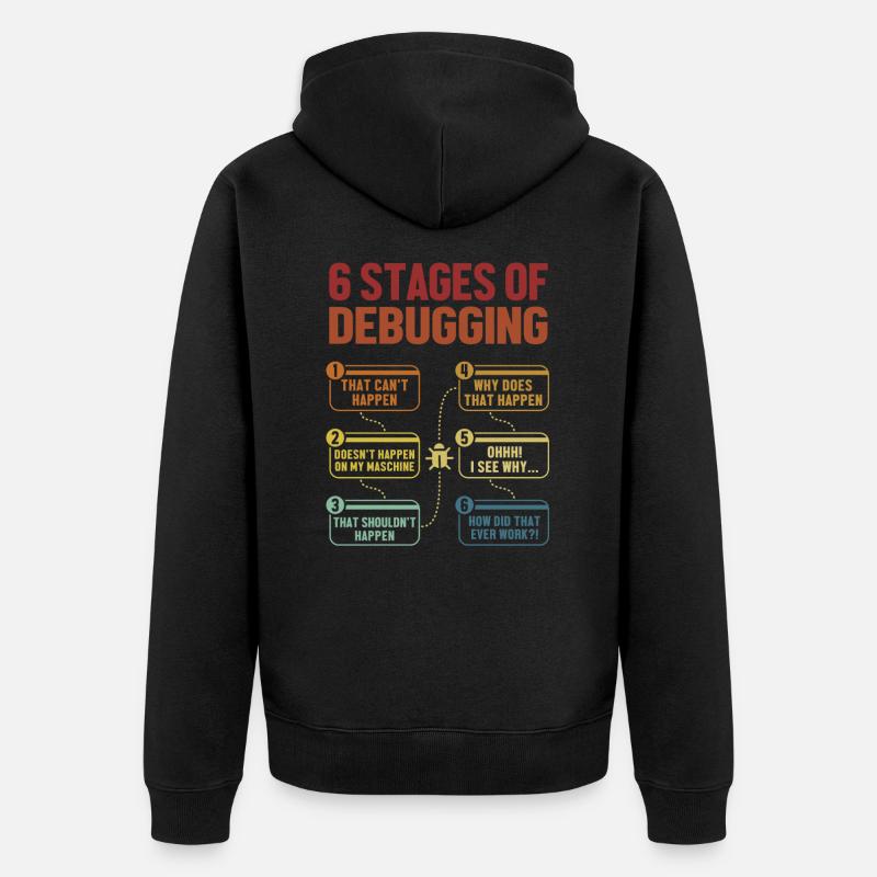 6 Stages of Debugging Softwareingenieur Coder - Unisex Premium Bio Zip Hoodie - Schwarz