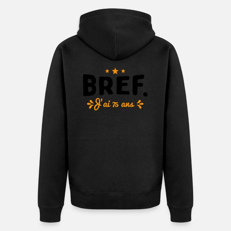 Bref J'Ai 75 Ans Cadeau - Veste à capuche bio Premium Unisexe - noir