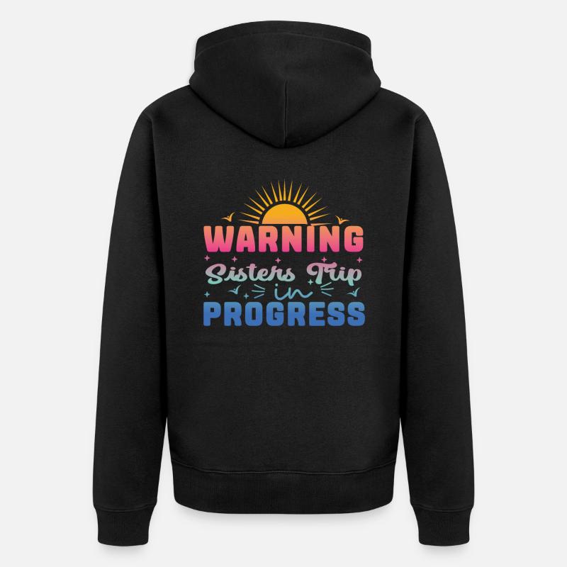 Warning Sisters Trip In Progress - Unisex Premium Bio Zip Hoodie - Schwarz