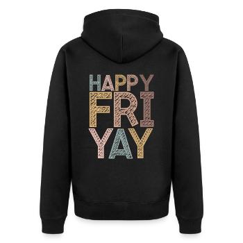 Happy Fri Yay Teacher Weekend Funny Meme - Unisex Premium Organic Zip Hoodie - black - Back - Nico (187cm)