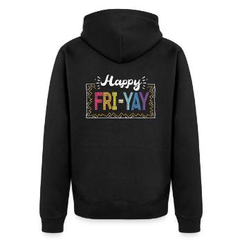 Happy Fri Yay Teacher Weekend Funny Meme - Unisex Premium Organic Zip Hoodie - black - Back - Nico (187cm)