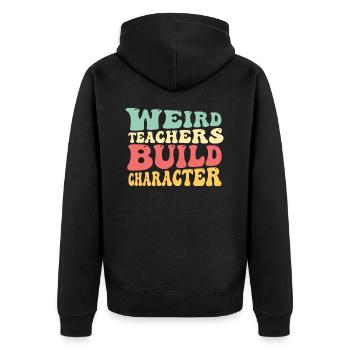 Weird Teachers Funny School Teachers - Unisex Premium Organic Zip Hoodie - black - Back - Nico (187cm)