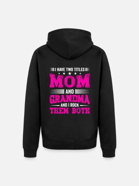 J’ai deux titres maman et grand-mère cadeau de fête des mères - Veste à capuche bio Premium Unisexe - noir