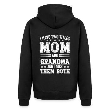 I Have Two Titles Mom and Grandma Mothers Day - Unisex Premium Organic Zip Hoodie - black - Back - Nico (187cm)