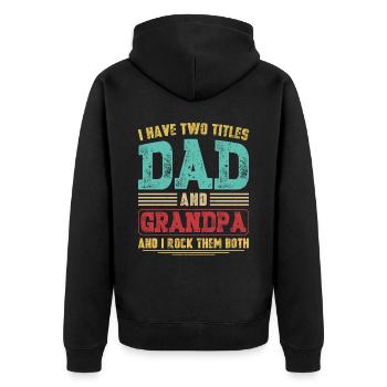 I Have Two Titles Dad and Grandpa Grandfather Gift - Unisex Premium Organic Zip Hoodie - black - Back - Nico (187cm)