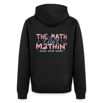 The Math Aint Mathin Show Your Work - Veste à capuche bio Premium Unisexe - noir - Dos - Nico (187cm)