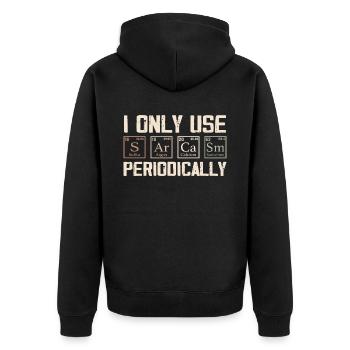 I Only Use Sarcasm Periodically - Funny Chemistry - Unisex Premium Organic Zip Hoodie - black - Back - Nico (187cm)