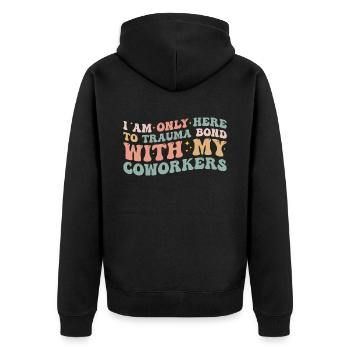 Ich bin nur hier, um eine Trauma-Bindung mit meinen Kollegen aufzubauen - Unisex Premium Bio Zip Hoodie - Schwarz - Hinten - Nico (187cm)