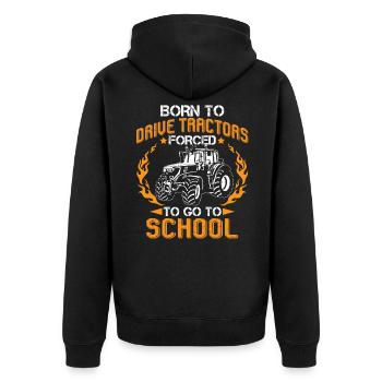 Born To Drive Tractors Forced To Go To School - Unisex Premium Organic Zip Hoodie - black - Back - Nico (187cm)