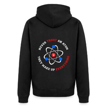 Never Trust an Atom They Make Up Everything - Unisex Premium Organic Zip Hoodie - black - Back - Nico (187cm)