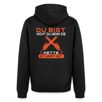 Bist Nicht Du Wenn Die Kette Stumpf Kettensäge - Unisex Premium Bio Zip Hoodie - Schwarz - Hinten - Nico (187cm)