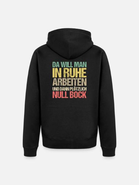 Kein Bock Keine Lust Zum Arbeiten Null Bock - Unisex Premium Bio Zip Hoodie - Schwarz