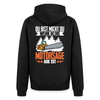 Du Bist Nicht Du Wenn Deine Motorsäge Aus Ist - Unisex Premium Bio Zip Hoodie - Schwarz - Hinten - Nico (187cm)