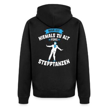 Nie zu alt fürs Stepptanzen Stepptänzer Geschenk - Unisex Premium Bio Zip Hoodie - Schwarz - Hinten - Nico (187cm)