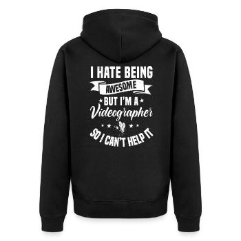 I Hate Being Awesome Videographer Gift - Unisex Premium Organic Zip Hoodie - black - Back - Nico (187cm)