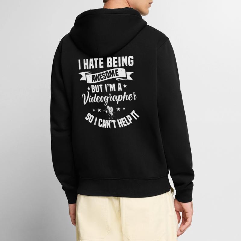 I Hate Being Awesome Videographer Gift Unisex Premium Bio Zip Hoodie