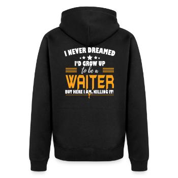 Waiter Here I Am Killing It - Unisex Premium Bio Zip Hoodie - Schwarz - Hinten - Nico (187cm)