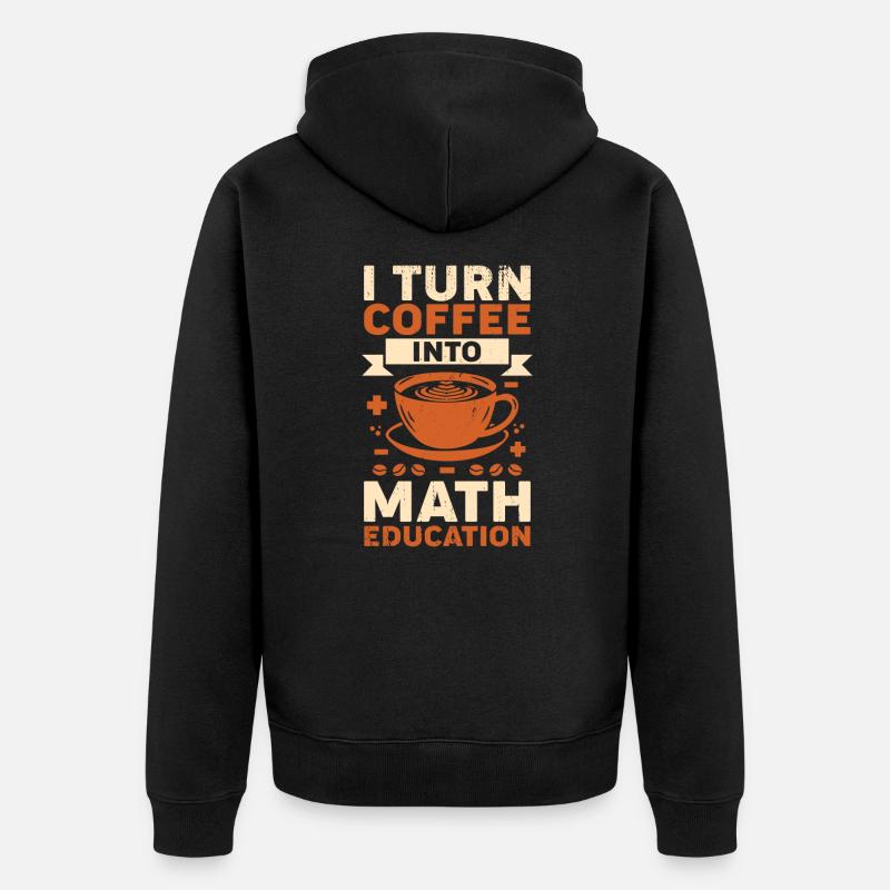 Mathematiklehrer Kaffee Mathelehrer Geschenk - Unisex Premium Bio Zip Hoodie - Schwarz