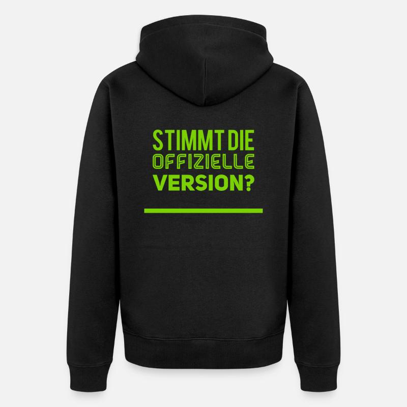 stimmt die offizielle Version - Unisex Premium Bio Zip Hoodie - Schwarz