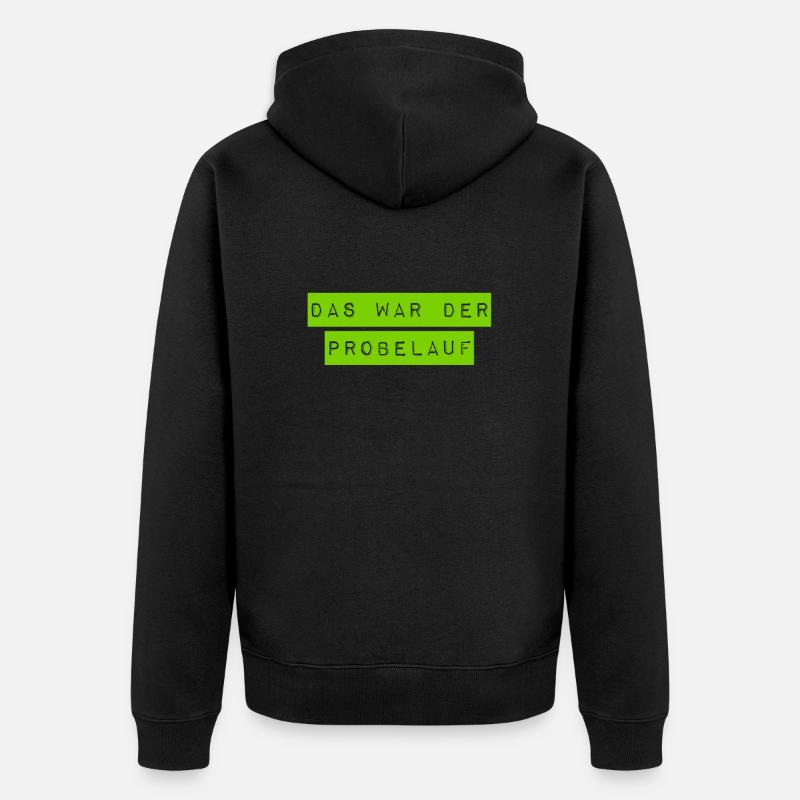 das war der Probelauf - Unisex Premium Bio Zip Hoodie - Schwarz