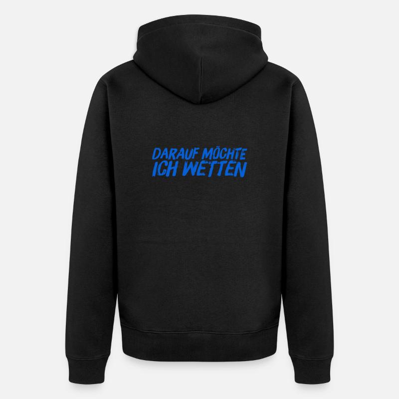 da wette ich drauf - Unisex Premium Bio Zip Hoodie - Schwarz