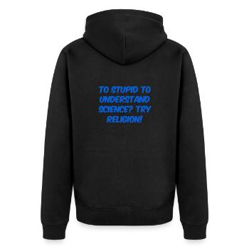 too stupid for science? - Unisex Premium Organic Zip Hoodie - black - Back - Nico (187cm)