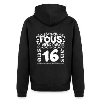 Anniversaire 16 ans | Je m'en fous j'ai 16 ans - Veste à capuche bio Premium Unisexe - noir - Dos - Nico (187cm)