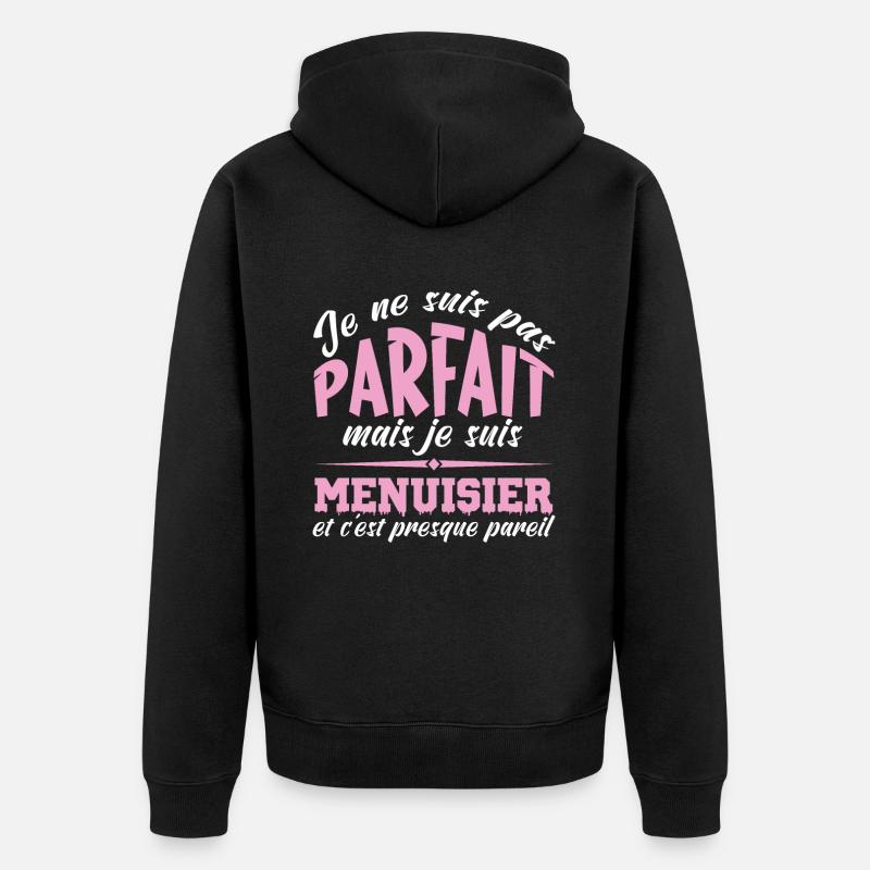 Je ne suis pas parfait mais je suis Menuisier - Veste à capuche bio Premium Unisexe - noir