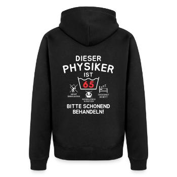Dieser Physiker ist 65. Schonend behandeln - Unisex Premium Bio Zip Hoodie - Schwarz - Hinten - Nico (187cm)