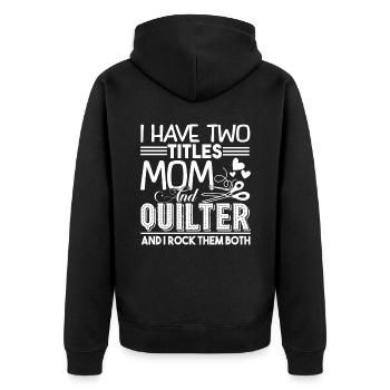 I am A Mom And Quilter - Unisex Premium Organic Zip Hoodie - black - Back - Nico (187cm)