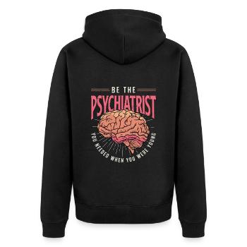 Be The Psychiatrist You Needed Doctor Psychiatrist - Unisex Premium Bio Zip Hoodie - Schwarz - Hinten - Nico (187cm)