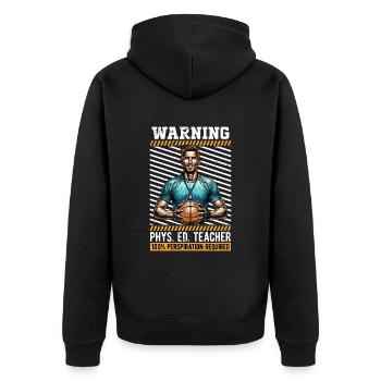 P.E Instructor Warning Phys. Ed. Teacher Athletes - Unisex Premium Bio Zip Hoodie - Schwarz - Hinten - Nico (187cm)