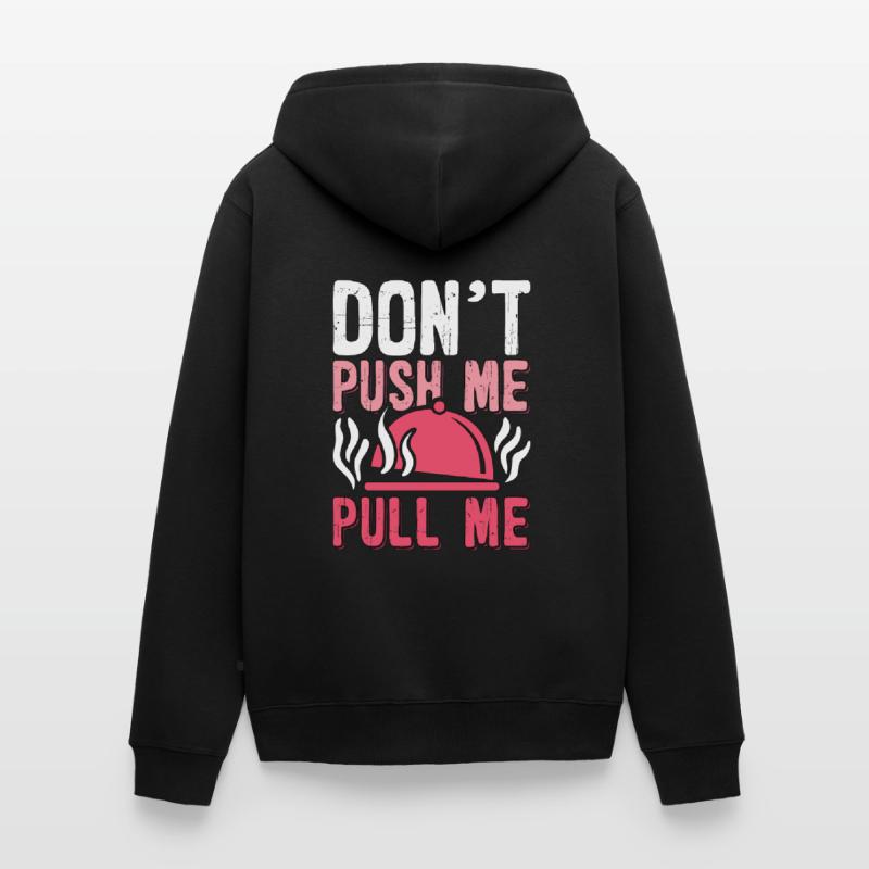 Pulled Pork BBQ Don't Push Me Pull Me BBQ Lover Unisex Premium Bio Zip Hoodie