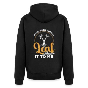 Tree Surgeon Mess With Trees Leaf It To Woodworker - Unisex Premium Bio Zip Hoodie - Schwarz - Hinten - Nico (187cm)
