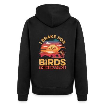 Bird Photography I Brake For Birds Ornithologist - Unisex Premium Organic Zip Hoodie - black - Back - Nico (187cm)