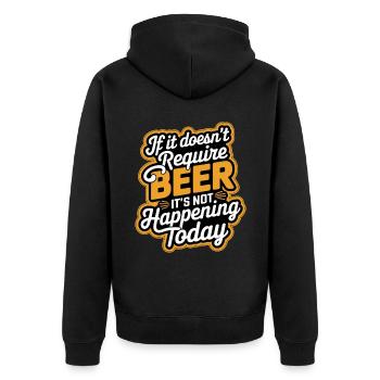 It Doesn't Require Beer It's Not Happening Today 9 - Unisex Premium Bio Zip Hoodie - Schwarz - Hinten - Nico (187cm)