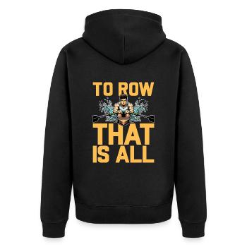 Water Rowing To Row That Is All Loves Water Sports - Unisex Premium Bio Zip Hoodie - Schwarz - Hinten - Nico (187cm)