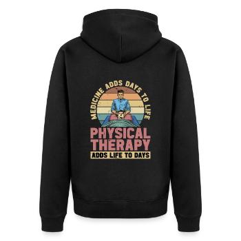 Physical Therapist Medicine Adds Days Chiropractor - Unisex Premium Organic Zip Hoodie - black - Back - Nico (187cm)